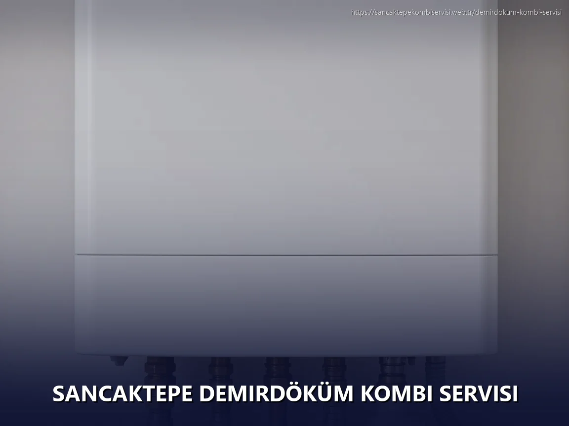 Sancaktepe Demirdöküm Kombi Servisi