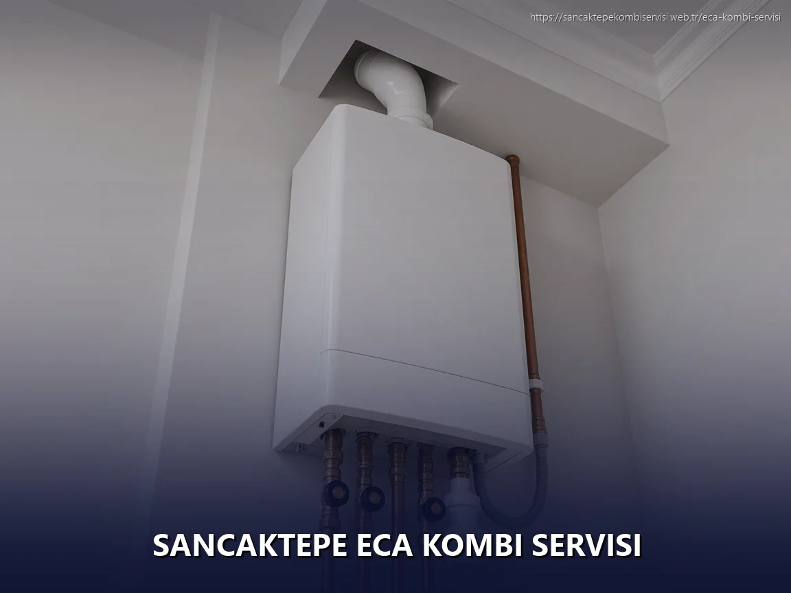 Sancaktepe ECA Kombi Servisi